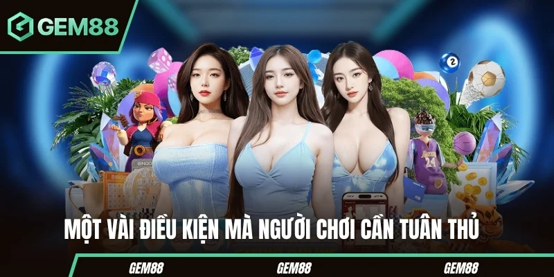 Đăng Ký Gem88 - Quy Trình Thực Hiện Chi Tiết Cho Newbie Một vài điều kiện mà người mới cần tuân thủ