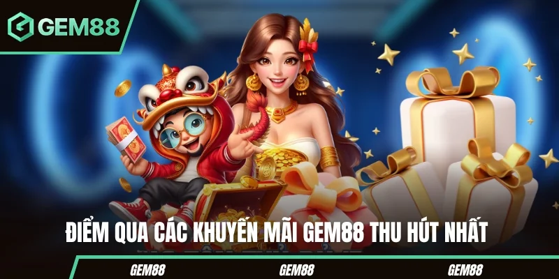 Điểm qua các khuyến mãi GEM88  thu hút nhất