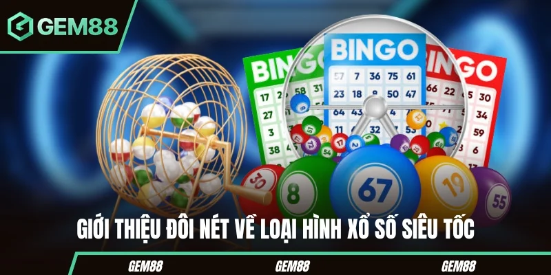 Giới thiệu đôi nét về loại hình xổ số siêu tốc